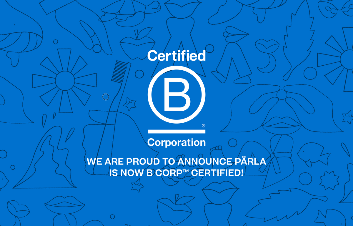 We are proud to announce PÄRLA is now B Corp certified